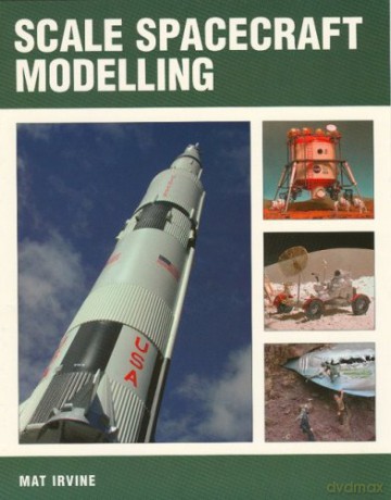 Scale Spacecraft Modelling - Mat Irvine [KSIĄŻKA]