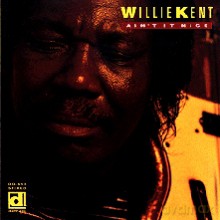 Willie Kent: Ain't It Nice [CD]