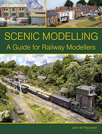 Scenic Modelling: A Guide for Railway Modellers - John de Frayssinet [KSIĄŻKA]
