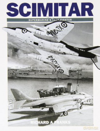 Scimitar: Supermarine's Last Fighter - Richard Franks [KSIĄŻKA]