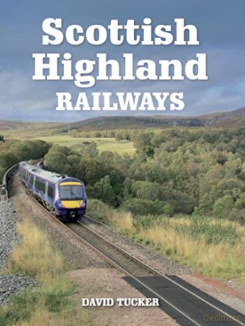 Scottish Highland Railways - David Tucker [KSIĄŻKA]