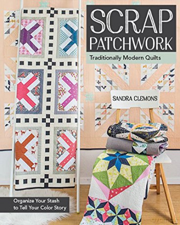 Scrap Patchwork: Traditionally Modern Quilts - Sandra Clemons [KSIĄŻKA]