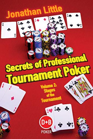 Secrets of Professional Tournament Poker: v. 2 (D&B Poker): Stages of the Tournament - Jonathan Little [KSIĄŻKA]