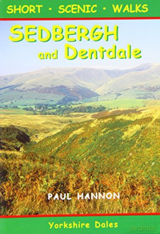 Sedbergh and Dentdale: Short Scenic Walks (Walking Country S.) - Paul Hannon [KSIĄŻKA]