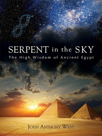 Serpent in the Sky: High Wisdom of Ancient Egypt: The High Wisdom of Ancient Egypt - John Anthony West [KSIĄŻKA]