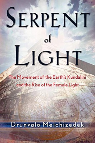 Serpent of Light: Beyond 2012: The Movement of the Earth's Kundalini and the Rise of the Female Light - Drunvalo Melchizedek [KSIĄŻKA]