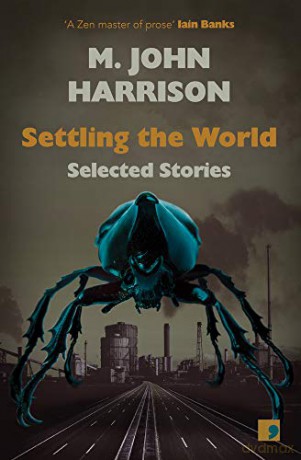 Settling the World: Selected Stories 1970-2020 - M. John Harrison [KSIĄŻKA]