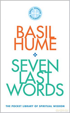 Seven Last Words: The Pocket Library of Spiritual Wisdom: 2 - Basil Hume [KSIĄŻKA]