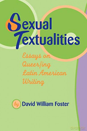 Sexual Textualities: Essays On Queer/ing Latin American Writing (Texas Pan American Series) - David William Foster [KSIĄŻKA]