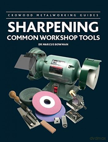 Sharpening Common Workshop Tools (Crowood Metalworking Guides) - Marcus Bowman [KSIĄŻKA]