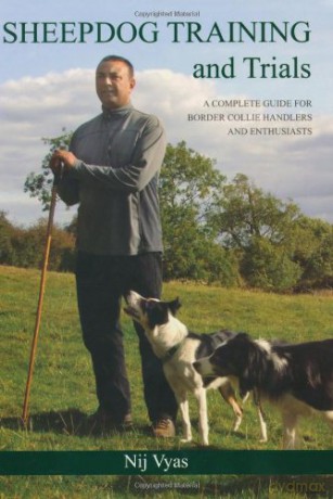 Sheepdog Training and Trials: A Complete Guide for Border Collie Handlers and Enthusiasts - Nij Vyas [KSIĄŻKA]