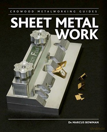 Sheet Metal Work (Crowood Metalworking Guides) - Marcus Bowman [KSIĄŻKA]