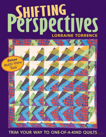Shifting Perspectives: Trim Your Way to One-of-a-Kind Quilts - Lorraine Torrence [KSIĄŻKA]