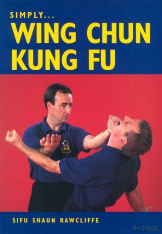 Simply Wing Chun Kung Fu - Sifu Shaun Rawcliffe [KSIĄŻKA]