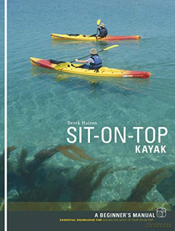 Sit-on-top Kayak: A Beginner's Manual - Derek Hairon [KSIĄŻKA]