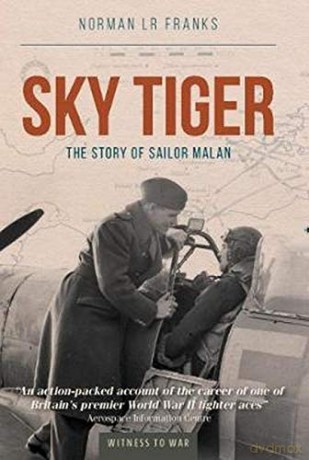 Sky Tiger: The Story of Sailor Malan - Norman Franks [KSIĄŻKA]