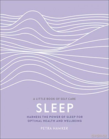 Sleep: Harness the Power of Sleep for Optimal Health and Wellbeing (A Little Book of Self Care) - Petra Hawker PhD [KSIĄŻKA]