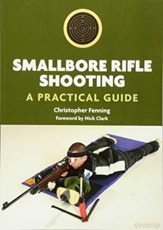 Smallbore Rifle Shooting: A Practical Guide - Christopher Fenning [KSIĄŻKA]