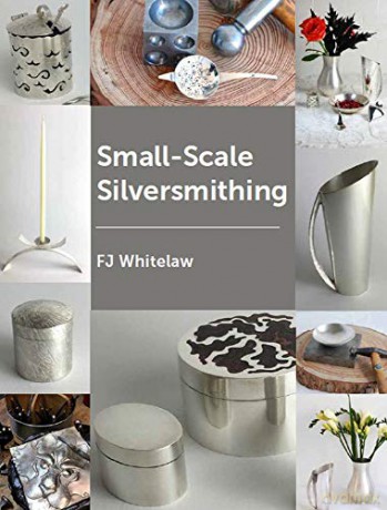 Small-Scale Silversmithing - F J Whitelaw [KSIĄŻKA]