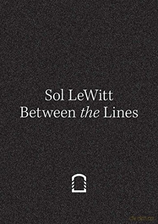 Sol LeWitt: Between the Lines: Ausst.Kat. Fondazione Carriero, Milano 2018 - Rem Koolhaas [KSIĄŻKA]