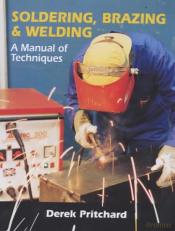 Soldering, Brazing and Welding: A Manual of Techniques - Derek Pritchard [KSIĄŻKA]