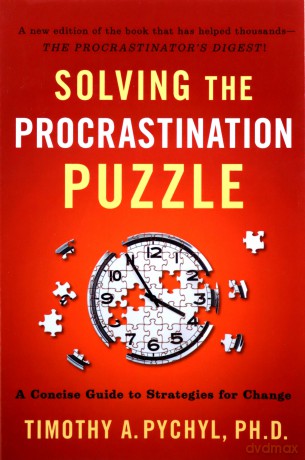 Solving The Procrastination Puzzle: A Concise Guide to Strategies For Change - Timothy A. Pychyl [KSIĄŻKA]
