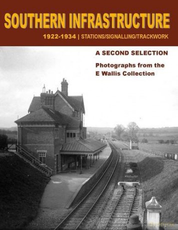 Southern Infrastructure 1922 - 1934: A Second Selection: Photographs from the E Wallis Collection [KSIĄŻKA]
