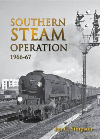 Southern Steam Operation 1966-67 - Ian C. Simpson [KSIĄŻKA]