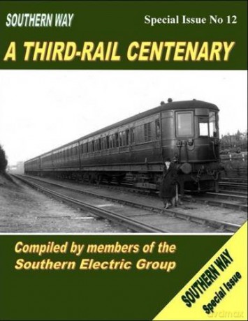 Southern Way Special Issue: Southern Way Special No 12: A Third-Rail Centenary [KSIĄŻKA]