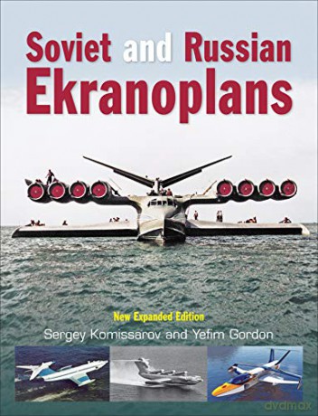 Soviet and Russian Ekranoplans: New Expanded Edition - Sergey Komissarov [KSIĄŻKA]