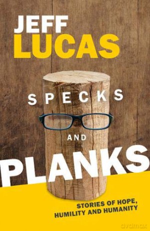 Specks and Planks - Jeff Lucas [KSIĄŻKA]