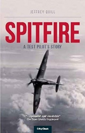 Spitfire, A Test Pilot's Story - Jeffrey Quill [KSIĄŻKA]