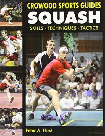 Squash: Skills- Techniques- Tactics (Crowood Sports Guides) - Peter A Hirst [KSIĄŻKA]