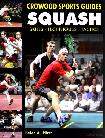 Squash: Skills- Techniques- Tactics (Crowood Sports Guides) - Peter A Hirst [KSIĄŻKA]