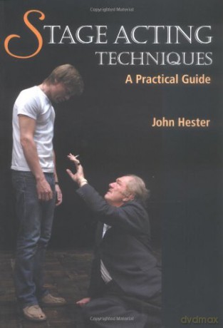 Stage Acting Techniques: a Practical Guide - John Hester [KSIĄŻKA]