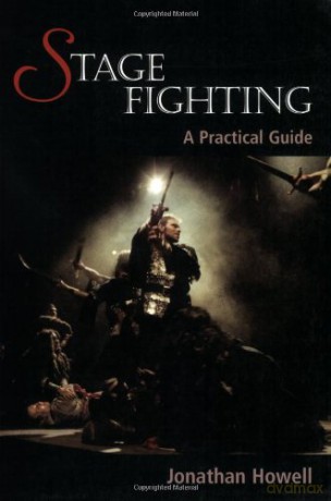 Stage Fighting: A Practical Guide - Jonathan Howell [KSIĄŻKA]