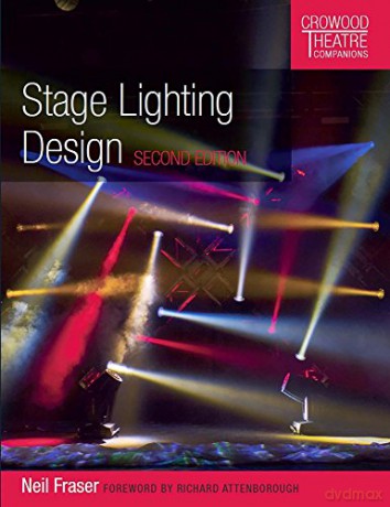 Stage Lighting Design: Second Edition (Crowood Theatre Companions) - Neil Fraser [KSIĄŻKA]
