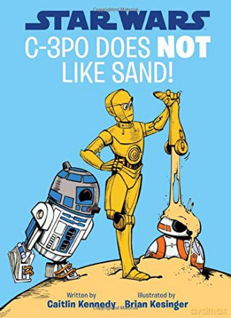 Star Wars: C-3PO Does Not Like Sand! (A Droid Tales Book) - Kennedy Caitlin [KSIĄŻKA]
