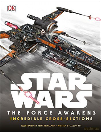 Star Wars: The Force Awakens Incredible Cross Sections [KSIĄŻKA]