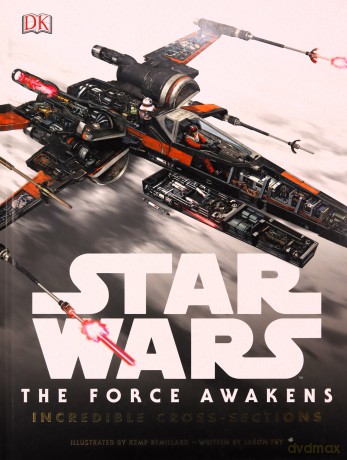 Star Wars: The Force Awakens Incredible Cross Sections [KSIĄŻKA]