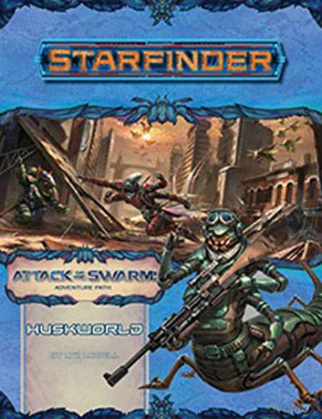 Starfinder Adventure Path: Huskworld (Attack of the Swarm! 3 of 6) - Liz Liddell [KSIĄŻKA]