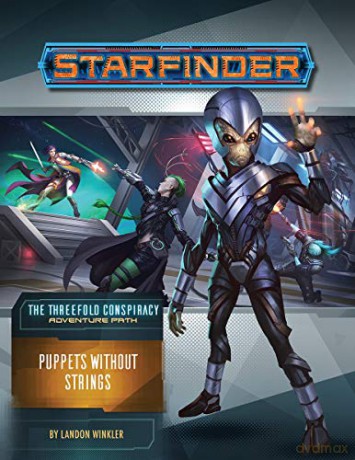 Starfinder Adventure Path: Puppets without Strings (The Threefold Conspiracy 6 of 6) - Landon Winkler [KSIĄŻKA]