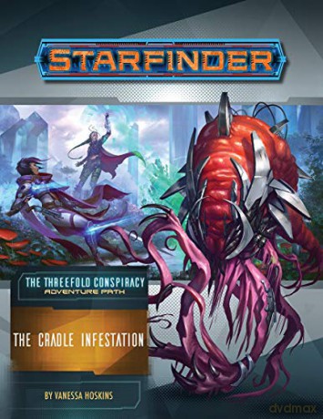 Starfinder Adventure Path: The Cradle Infestation (The Threefold Conspiracy 5 of 6) - Vanessa Hoskins [KSIĄŻKA]