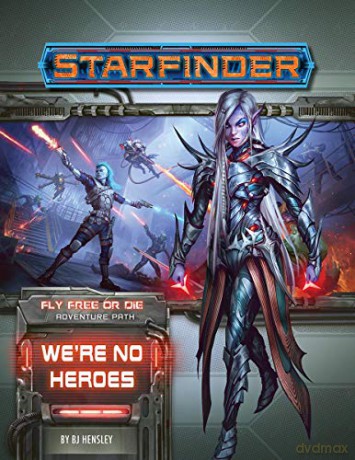 Starfinder Adventure Path: We're No Heroes (Fly Free or Die 1 of 6) (Starfinder Adventure Path: Fly Free or Die) - BJ Hensley [KSIĄŻKA]