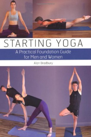 Starting Yoga: A Practical Foundation Guide for Men and Women - Alan Dr Bradbury [KSIĄŻKA]