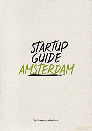 Startup Guide Amsterdam - The Entrepreneur's Handbook [KSIĄŻKA]
