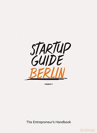 Startup Guide Berlin Vol. 4 (Startup Guides) EN - 17 x 24 cm, 248 Pages: The Entrepreneur's Handbook [KSIĄŻKA]