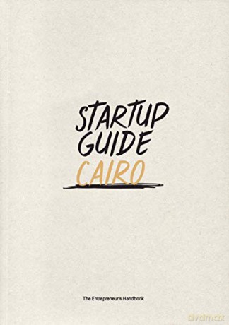 Startup Guide Cairo - The Entrepreneur's Handbook [KSIĄŻKA]