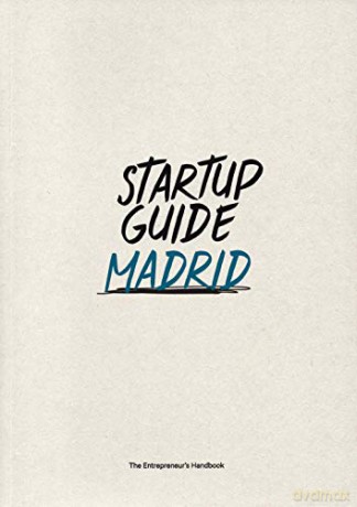 Startup Guide Madrid - The Entrepreneur's Handbook [KSIĄŻKA]