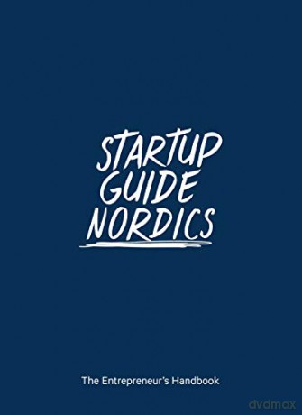 Startup Guide Nordics - The Entrepreneur's Handbook [KSIĄŻKA]